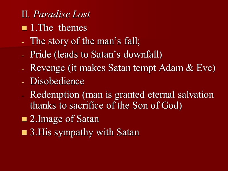 II. Paradise Lost  1.The  themes The story of the man’s fall; Pride